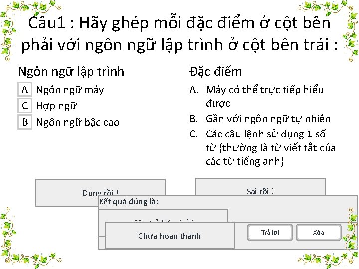 Câu 1 : Hãy ghép mỗi đặc điểm ở cột bên phải với ngôn