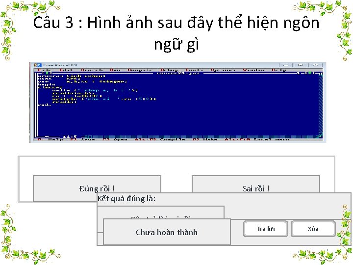 Câu 3 : Hình ảnh sau đây thể hiện ngôn ngữ gì Đúng rồi