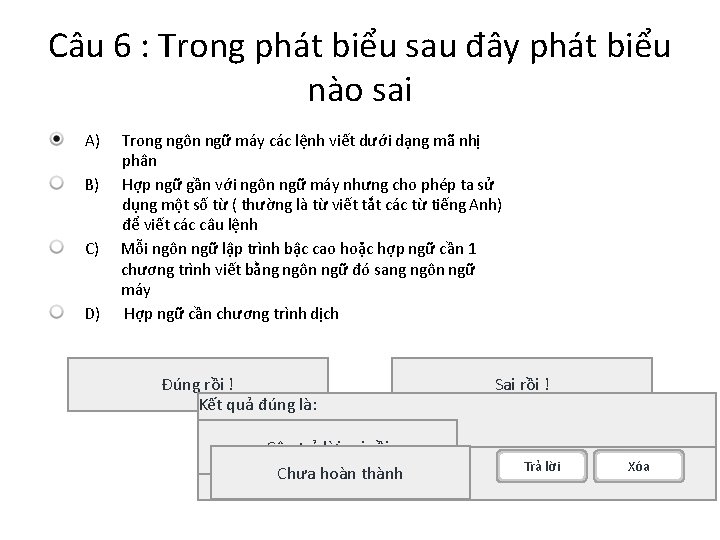 Câu 6 : Trong phát biểu sau đây phát biểu nào sai A) B)