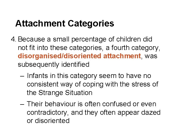 Attachment Categories 4. Because a small percentage of children did not fit into these