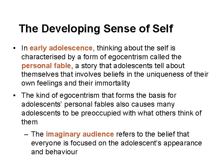 The Developing Sense of Self • In early adolescence, thinking about the self is