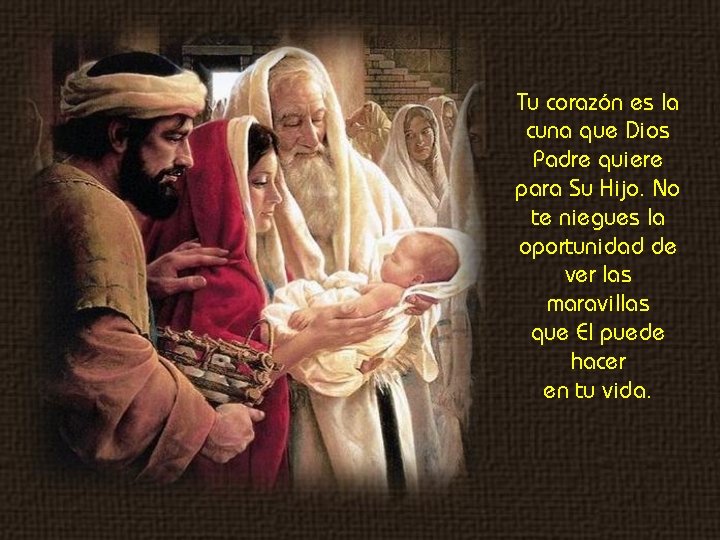 Tu corazón es la cuna que Dios Padre quiere para Su Hijo. No te