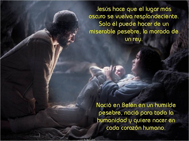 Jesús hace que el lugar más oscuro se vuelva resplandeciente. Solo él puede hacer