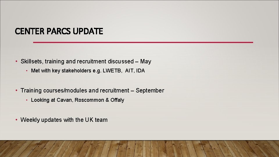 CENTER PARCS UPDATE • Skillsets, training and recruitment discussed – May • Met with CENTER PARCS UPDATE • Skillsets, training and recruitment discussed – May • Met with