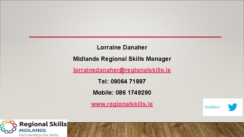 Lorraine Danaher Midlands Regional Skills Manager lorrainedanaher@regionalskills. ie Tel: 09064 71897 Mobile: 086 1749290 Lorraine Danaher Midlands Regional Skills Manager lorrainedanaher@regionalskills. ie Tel: 09064 71897 Mobile: 086 1749290