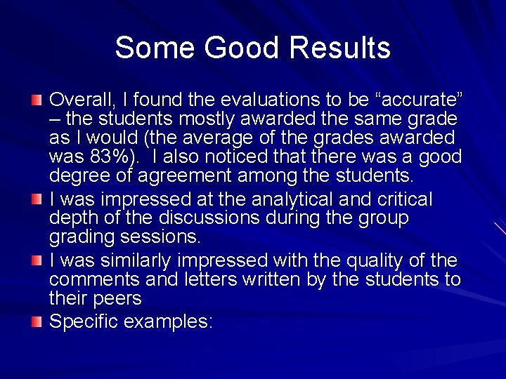 Some Good Results Overall, I found the evaluations to be “accurate” – the students