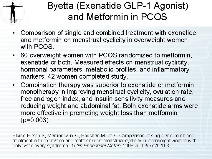 Byetta (Exenatide GLP-1 Agonist) and Metformin in PCOS • Comparison of single and combined Byetta (Exenatide GLP-1 Agonist) and Metformin in PCOS • Comparison of single and combined