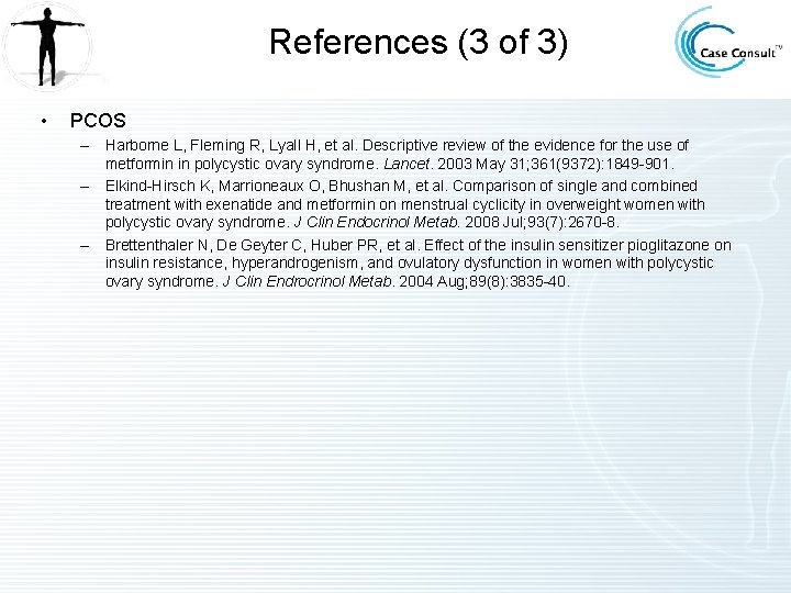 References (3 of 3) • PCOS – Harborne L, Fleming R, Lyall H, et References (3 of 3) • PCOS – Harborne L, Fleming R, Lyall H, et