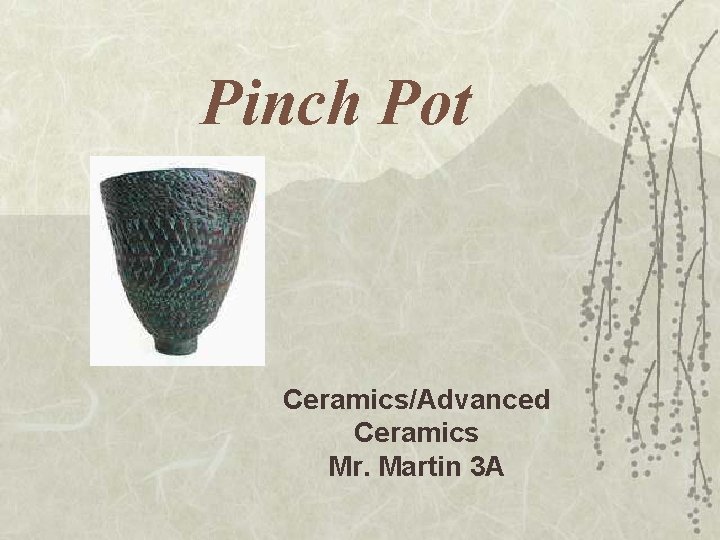 Pinch Pot Ceramics/Advanced Ceramics Mr. Martin 3 A Pinch Pot Ceramics/Advanced Ceramics Mr. Martin 3 A