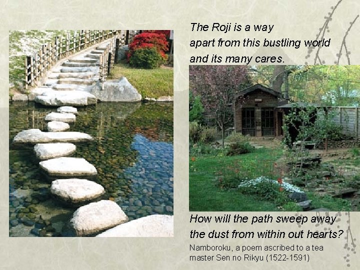 The Roji is a way apart from this bustling world and its many cares. The Roji is a way apart from this bustling world and its many cares.
