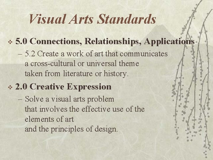 Visual Arts Standards v 5. 0 Connections, Relationships, Applications – 5. 2 Create a Visual Arts Standards v 5. 0 Connections, Relationships, Applications – 5. 2 Create a