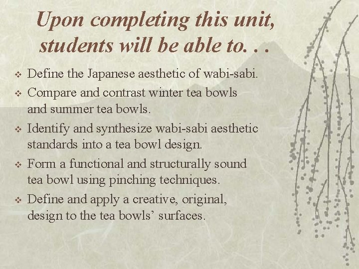 Upon completing this unit, students will be able to. . . v v v Upon completing this unit, students will be able to. . . v v v