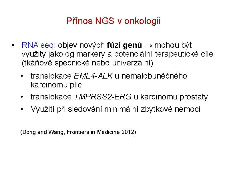 Přínos NGS v onkologii • RNA seq: objev nových fúzí genů mohou být využity