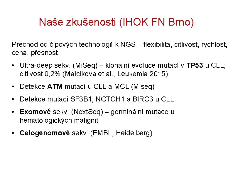 Naše zkušenosti (IHOK FN Brno) Přechod od čipových technologií k NGS – flexibilita, citlivost,