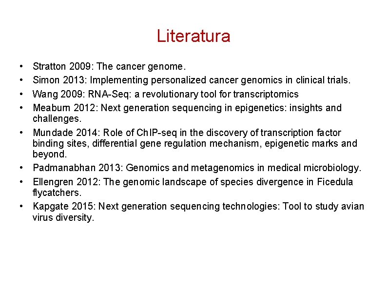 Literatura • • Stratton 2009: The cancer genome. Simon 2013: Implementing personalized cancer genomics