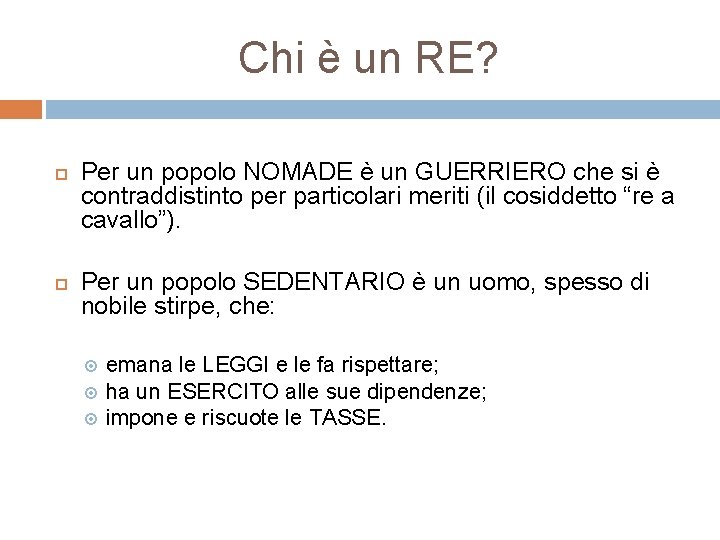 Chi è un RE? Per un popolo NOMADE è un GUERRIERO che si è