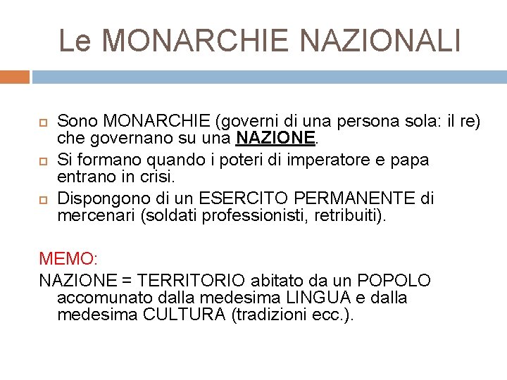 Le MONARCHIE NAZIONALI Sono MONARCHIE (governi di una persona sola: il re) che governano