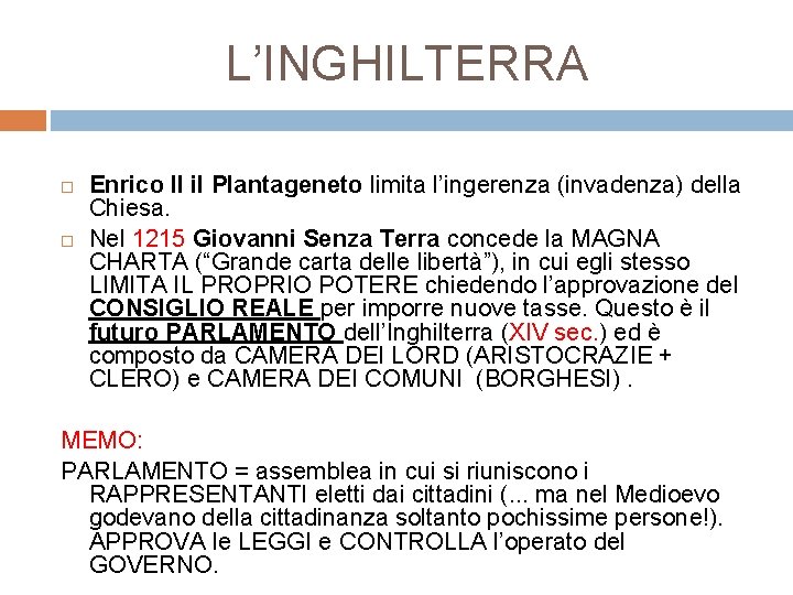 L’INGHILTERRA Enrico II il Plantageneto limita l’ingerenza (invadenza) della Chiesa. Nel 1215 Giovanni Senza