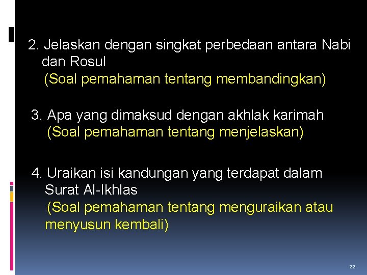 2. Jelaskan dengan singkat perbedaan antara Nabi dan Rosul (Soal pemahaman tentang membandingkan) 3.