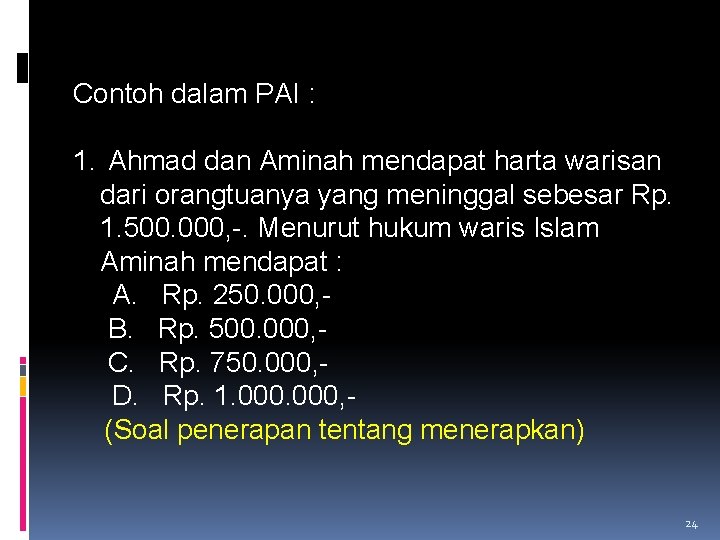 Contoh dalam PAI : 1. Ahmad dan Aminah mendapat harta warisan dari orangtuanya yang