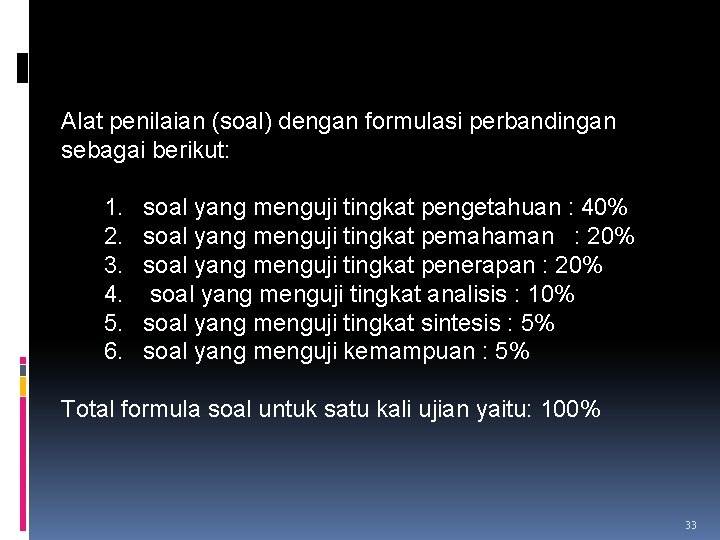 Alat penilaian (soal) dengan formulasi perbandingan sebagai berikut: 1. 2. 3. 4. 5. 6.