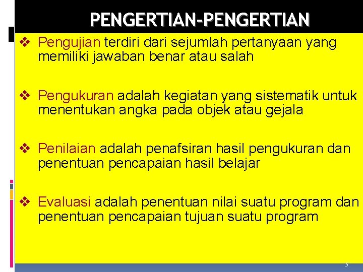 PENGERTIAN-PENGERTIAN v Pengujian terdiri dari sejumlah pertanyaan yang memiliki jawaban benar atau salah v