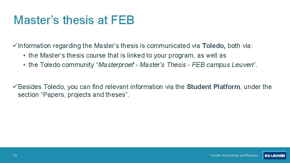 Master’s thesis at FEB üInformation regarding the Master’s thesis is communicated via Toledo, both