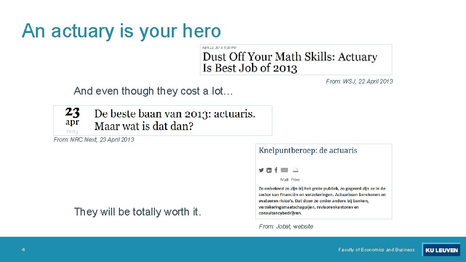 An actuary is your hero From: WSJ, 22 April 2013 And even though they