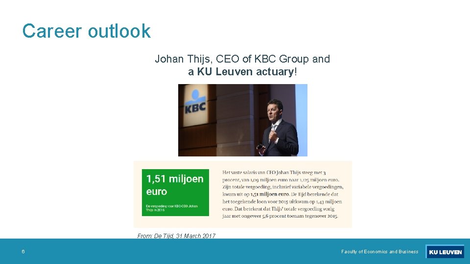 Career outlook Johan Thijs, CEO of KBC Group and a KU Leuven actuary! From: