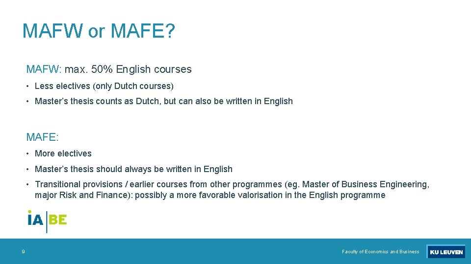 MAFW or MAFE? MAFW: max. 50% English courses • Less electives (only Dutch courses)