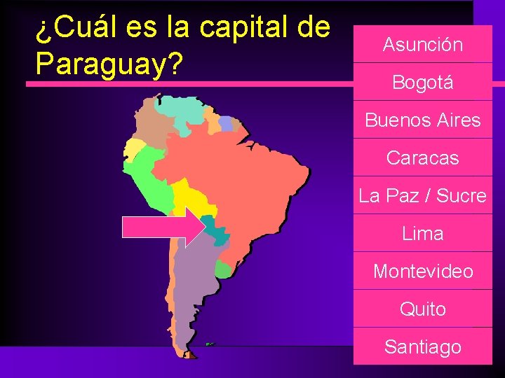 ¿Cuál es la capital de Paraguay? Asunción Bogotá Buenos Aires Caracas La Paz /