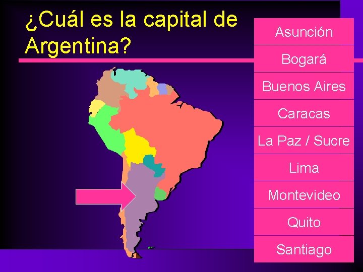 ¿Cuál es la capital de Argentina? Asunción Bogará Buenos Aires Caracas La Paz /