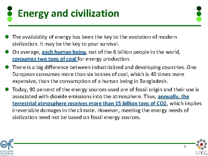 Energy and civilization l The availability of energy has been the key to the