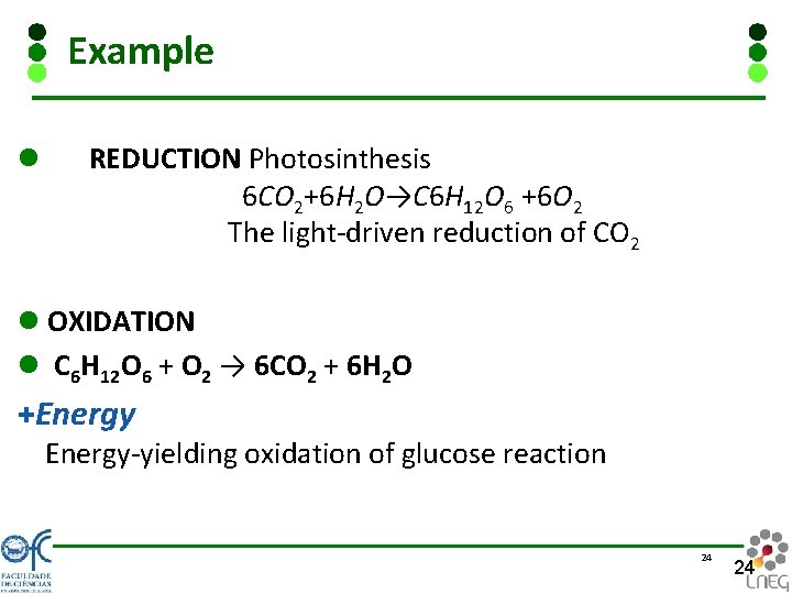 Example l REDUCTION Photosinthesis 6 CO 2+6 H 2 O→C 6 H 12 O