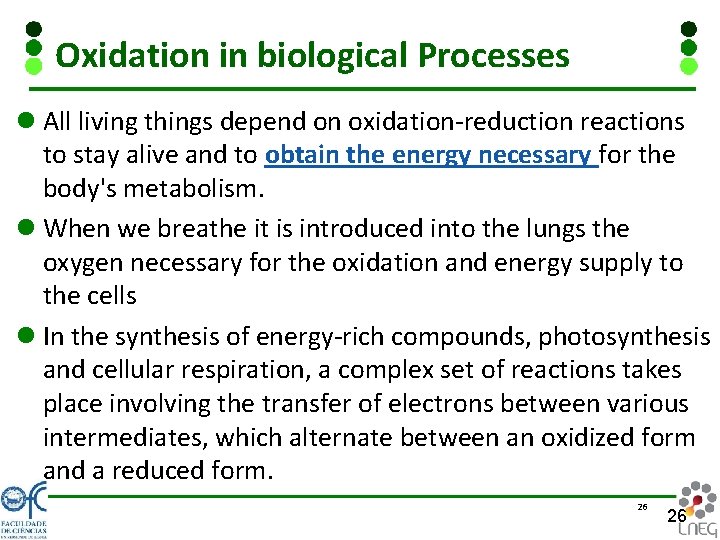 Oxidation in biological Processes l All living things depend on oxidation-reduction reactions to stay