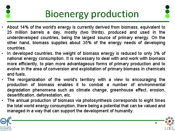 Bioenergy production • About 14% of the world's energy is currently derived from biomass,