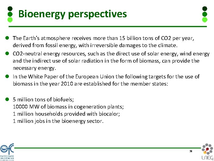 Bioenergy perspectives l The Earth's atmosphere receives more than 15 billion tons of CO