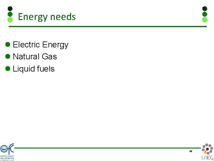 Energy needs l Electric Energy l Natural Gas l Liquid fuels 48 