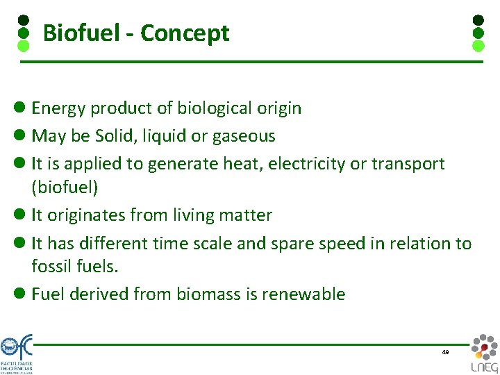 Biofuel - Concept l Energy product of biological origin l May be Solid, liquid