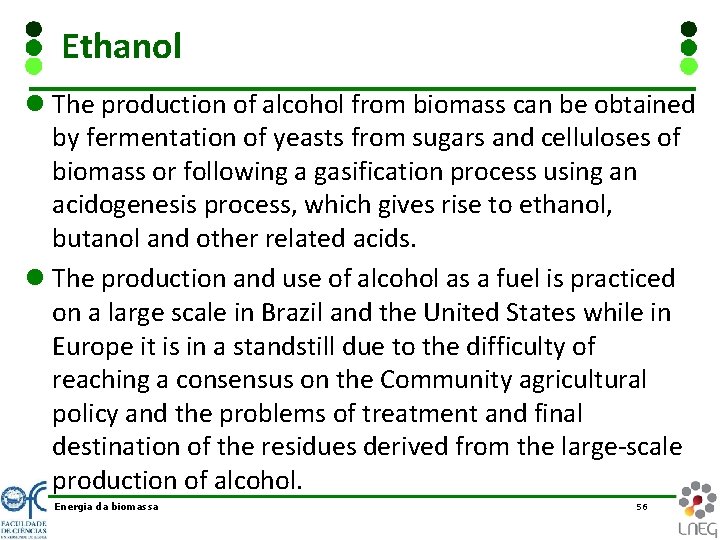 Ethanol l The production of alcohol from biomass can be obtained by fermentation of