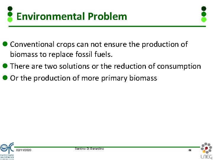 Environmental Problem l Conventional crops can not ensure the production of biomass to replace