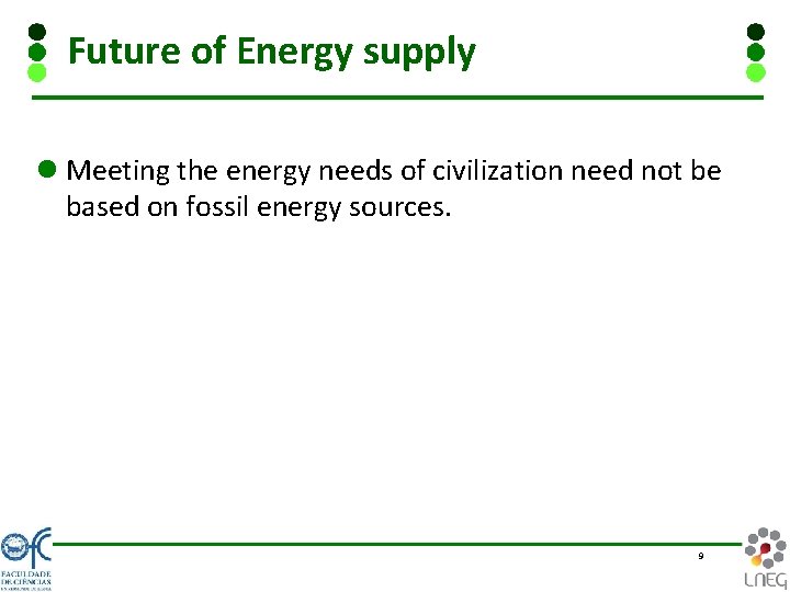 Future of Energy supply l Meeting the energy needs of civilization need not be