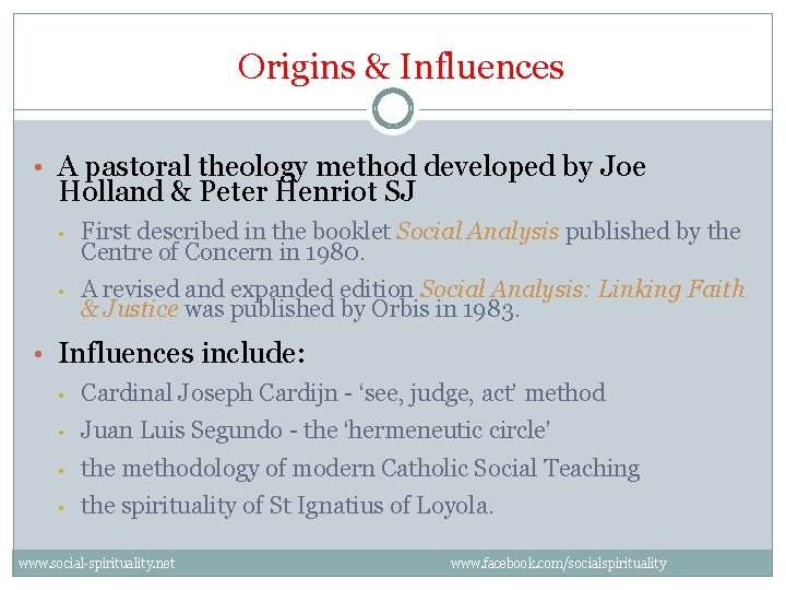 Origins & Influences • A pastoral theology method developed by Joe Holland & Peter