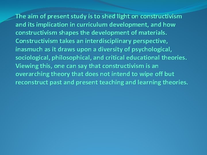 The aim of present study is to shed light on constructivism and its implication