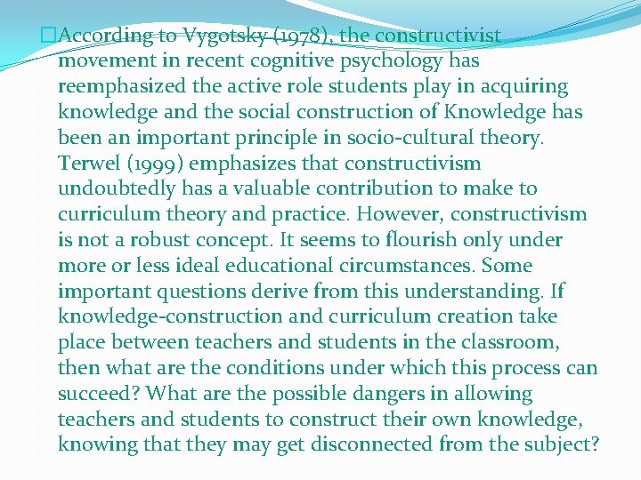 �According to Vygotsky (1978), the constructivist movement in recent cognitive psychology has reemphasized the