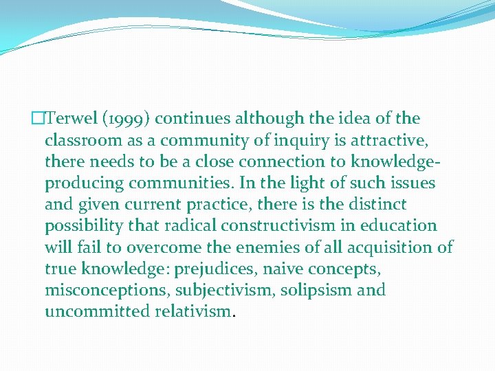 �Terwel (1999) continues although the idea of the classroom as a community of inquiry