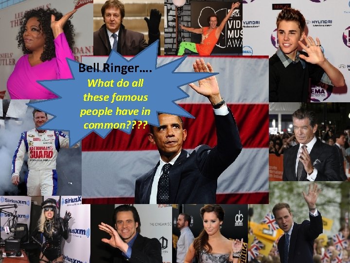 Bell Ringer…. What do all these famous people have in common? ? 