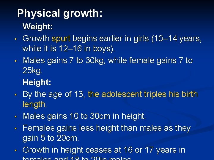 Physical growth: • • • Weight: Growth spurt begins earlier in girls (10– 14