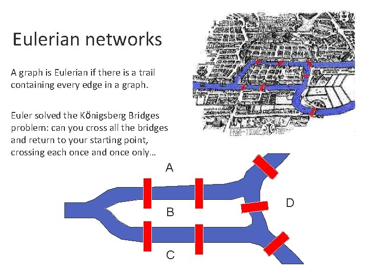 Eulerian networks A graph is Eulerian if there is a trail containing every edge