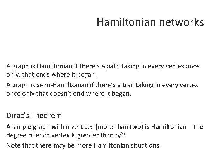 Hamiltonian networks A graph is Hamiltonian if there’s a path taking in every vertex